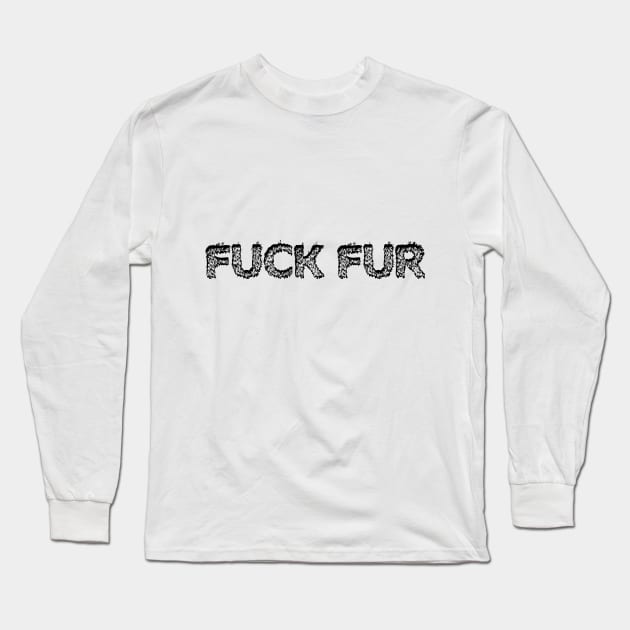 Fuck Fur Long Sleeve T-Shirt by b34poison